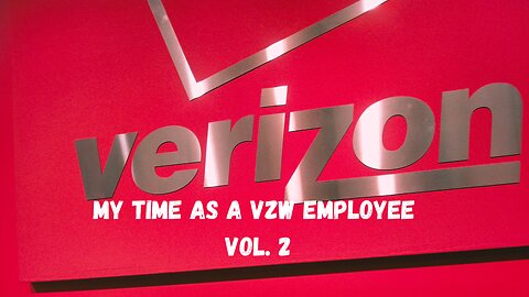 My Time as a Verizon Wireless Employee | Vol. 2