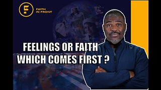 Feelings or Faith, Which Comes First ?