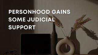 Personhood gets some judicial support