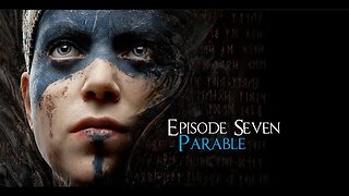 Hellblade: Senua's Sacrifice Episode Seven - Parable