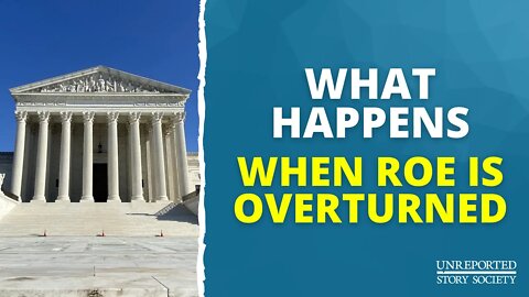 What Happens When Roe Is Overturned