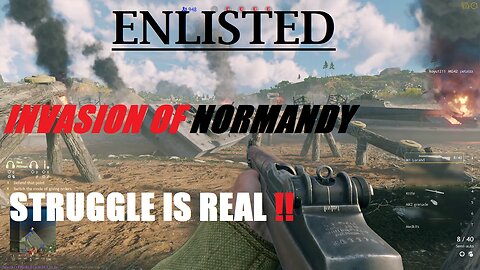 ENLISTED: Gameplay/ Invasion of Normandy/ The Struggle Is Real !!