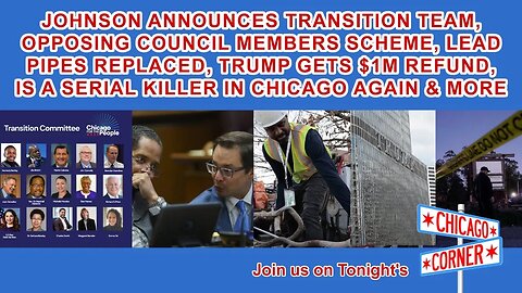 Johnson's Team Announced, Aldermen Scheme, Lead Pipes Replaced, Is A Serial Killer In Chicago & More