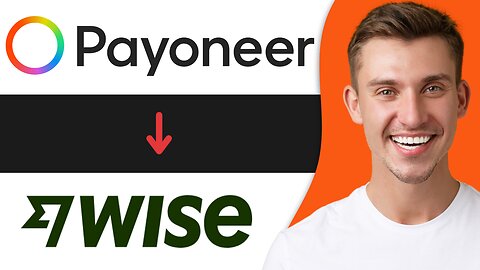 HOW TO SEND MONEY FROM PAYONEER TO WISE