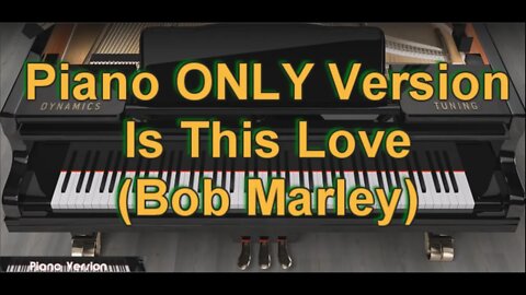 Piano ONLY Version - Is This Love (Bob Marley)