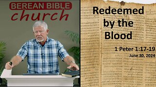 Redeemed by the Blood (1 Peter 1:17-19)