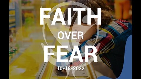 Faith Over Fear - 10.18.2022