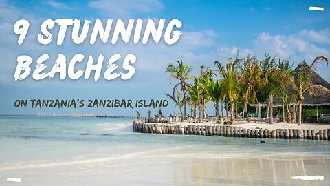 9 Stunning Beaches on Tanzania's Zanzibar Island
