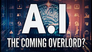 Artificial Intelligence: The Coming Overlord?