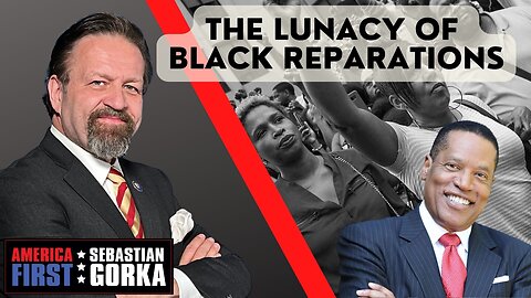 The lunacy of black reparations. Larry Elder with Sebastian Gorka on AMERICA First