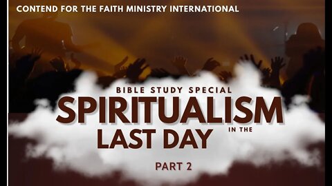 Spiritualism in the Last Day [Part 2] #CFMI