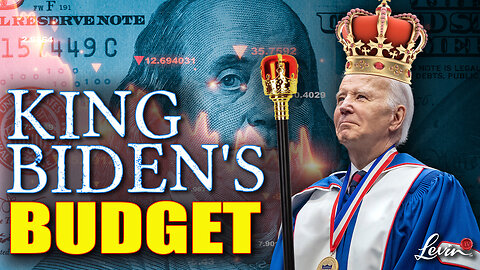 King Biden’s Budget