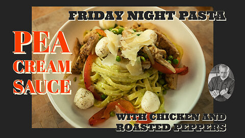 Friday Night Pasta #1 - Pea Cream Sauce with chicken and roasted red peppers | Chef Terry