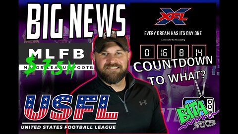 XFL Countdown, MLFB $ 7.5 Million Investment & USFL Broadcast Team