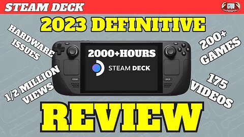 Steam Deck 2023 Definitive Review! It just keeps getting Better!