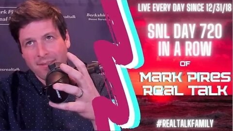 SNL Day 720 In A Row! Only 10 Days until year 3 of Mark Pires Real Talk! Music & Laughs! #Satire