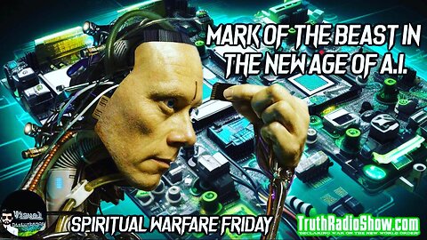 Mark of The Beast In The New Age of A.I. - Spiritual Warfare LIVE Premier Sat 6pm est