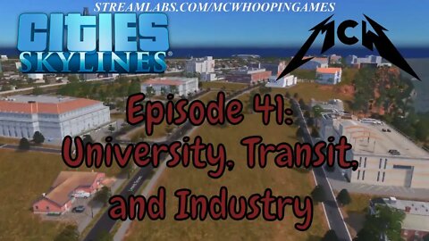 Cities Skylines Episode 41: Suburbia Pt 3: University, Transit, and Industry