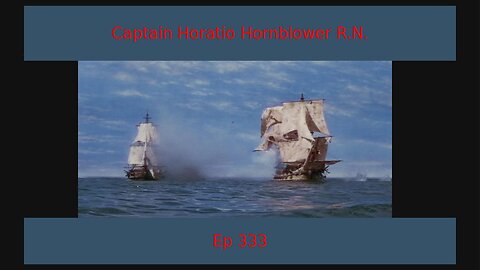 Captain Horatio Hornblower R.N. Review, EP 333