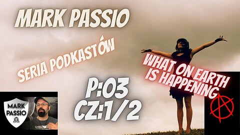 Mark Passio – Wydarzenia na ziemi – P03C01