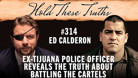 Ex-Tijuana Police Officer Reveals the Truth About Battling the Cartels | Ed Calderon