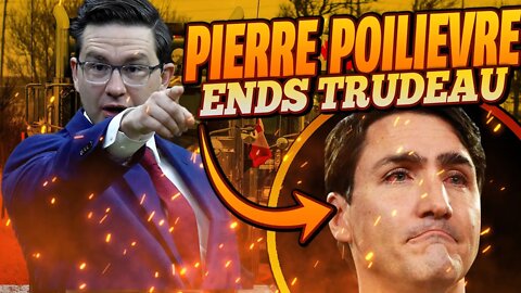 Pierre Poilievre Ends Trudeau