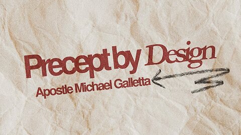 Precept by Design | Apostle Michael Galletta