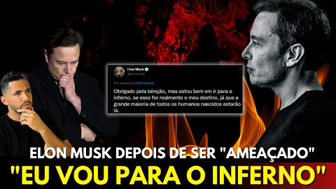 "ESTOU BEM EM IR PARA O INFERNO" - ELON MUSK. VOCÊ VIU ISSO?