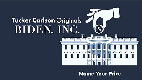 Tucker Carlson Originals | Biden, Inc. (Part 1 & Part 2)