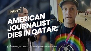 American journalist dies in Qatar: Brother Claims Murder For Gay Protest