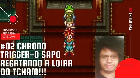 [15] #02 Chrono Trigger O Sapo resgatando a loira do tcham!!!