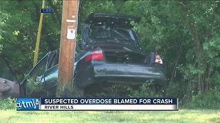 Suspected overdose blamed for crash in River Hills