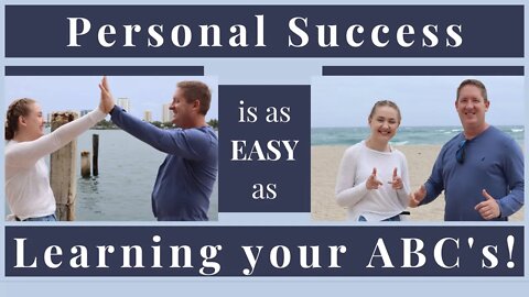 Personal Success is as Easy as Learning your ABC's! (SERIES PART 3 OF 6)