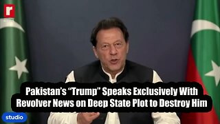 Pakistan’s "TRUMP" Speaks Exclusively With Revolver News on Deep State Plot to Destroy Him
