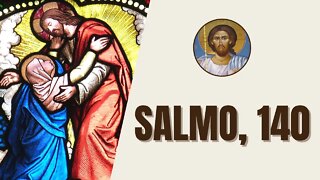 Salmos, 140 - "Líbrame, Señor, del hombre malvado, defiéndeme de la gente violenta..."