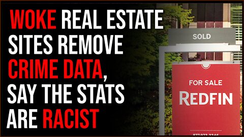 Woke Real Estate Sites Remove Crime Data, Saying It's RACIST