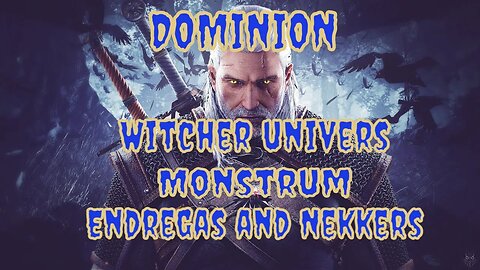 Exploring the Witcher Universe EP 2: Endregas and Nekkers