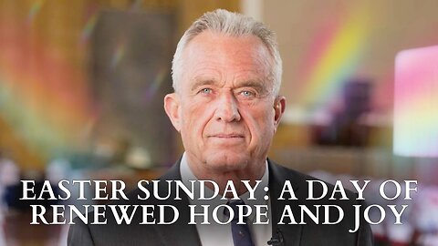 RFK Jr.: Easter Sunday - A Day Of Renewed Hope And Joy