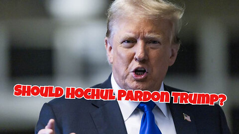 Should Hochul Pardon Trump?
