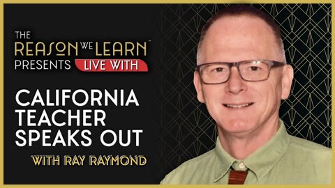 California Teacher Speaks Out with Ray Raymond