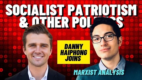 Socialist Patriotism & The Politics of Jackson Hinkle | Danny Haiphong Joins | Libs & Noam Chomsky