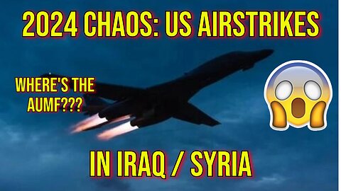 2024 Chaos: Expensive US Airstrikes Vs Low / Zero Value Targets In Iraq / Syria But Not Iran...