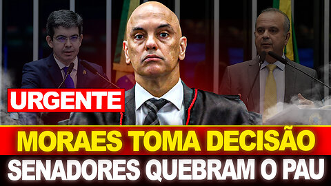 URGENTE !! MORAES TOMA DECISÃO AGORA !! SENADORES QUEMBRAM O PAU !!