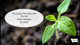 Pastor Metzger - The Sower, The Seed, And The Soil