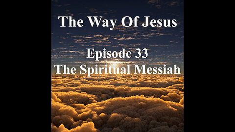Episode 33 - The Spiritual Messiah