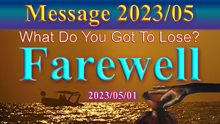 Message 2023/05: Farewell