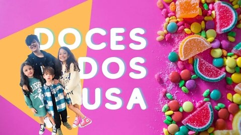 Descubra alguns doces que temos aqui nos USA e aprenda os nomes de cada doce!