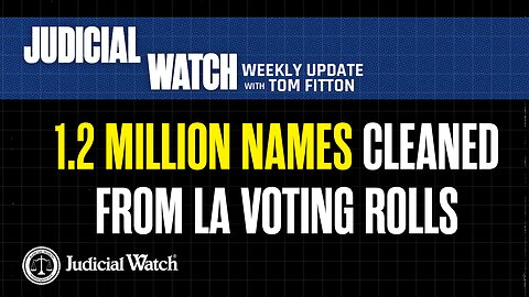 1.2 Million Names Clean from LA Voting Rolls, Where are the January 6 Files, Big Tech Censorship