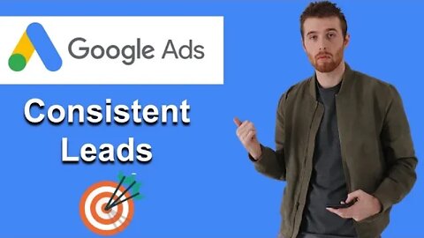 How To Generate Consistent Leads In Google Ads (2022)