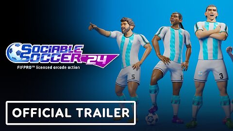 Sociable Soccer 24 - Official Launch Trailer